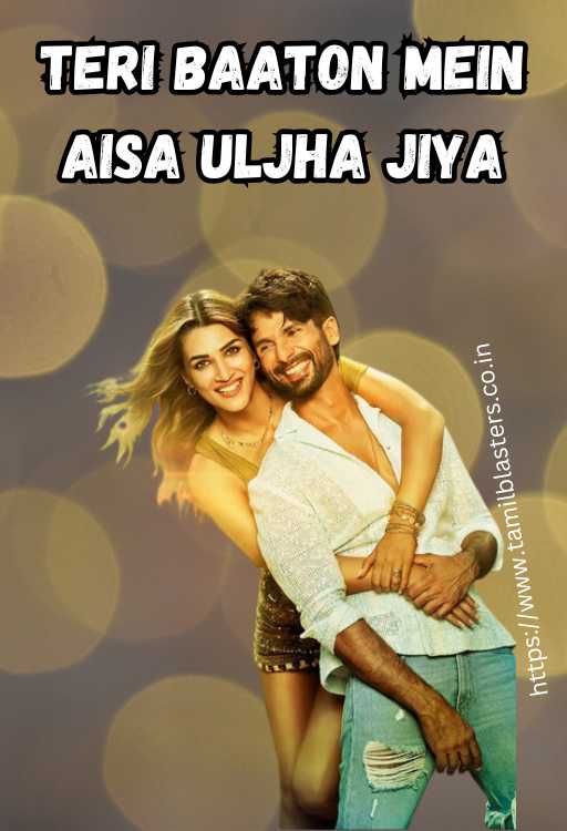 Teri Baaton Mein Aisa Uljha Jiya movie on Tamilblasters
